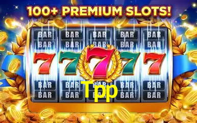 Slots na Plataforma Tpp